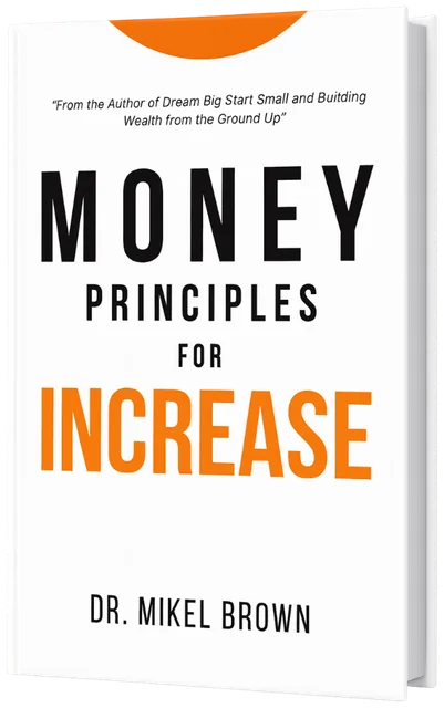 Money Principles For Increase by Dr. Mikel Brown